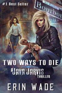 A JAVA JARVIS THRILLER Book #1 - Two Ways to Die - Paperback Autographed by Erin Wade